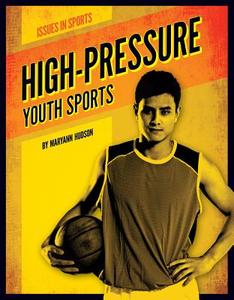 High-Pressure Youth Sports di Maryann Hudson edito da Abdo Publishing Company