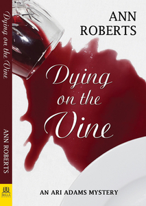Dying on the Vine di Ann Roberts edito da BELLA BOOKS