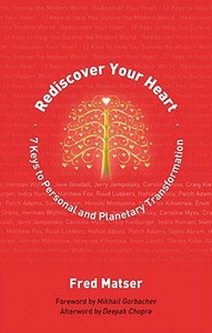 Rediscover Your Heart: Seven Keys to Personal and Planetary Transformation di Fred Matser edito da Findhorn Press