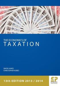 Economics of Taxation (13th Edition 2013/14) di Simon James, Christopher Nobes edito da FISCAL PUBN