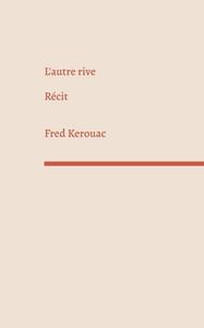 L'autre rive di Fred Kerouac edito da Books on Demand