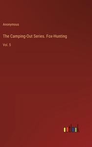 The Camping-Out Series. Fox-Hunting di Anonymous edito da Outlook Verlag