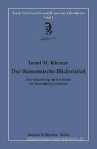 Der ökonomische Blickwinkel. di Israel M. Kirzner edito da Duncker & Humblot GmbH