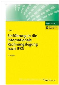 Einführung in die internationale Rechnungslegung nach IFRS di Hanno Kirsch edito da NWB Verlag