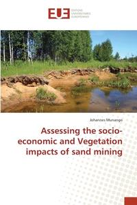 Assessing the socio-economic and Vegetation impacts of sand mining di Johannes Munango edito da Editions universitaires europeennes EUE