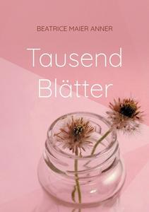Tausend Blätter di Beatrice Maier Anner edito da Books on Demand