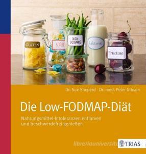 Die Low-FODMAP-Diät di Sue Shepherd, Peter Gibson edito da Trias