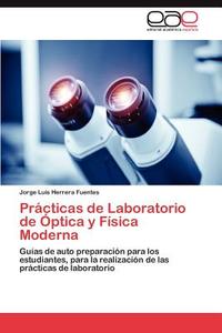 Prácticas de Laboratorio de Óptica y Física Moderna di Jorge Luis Herrera Fuentes edito da EAE