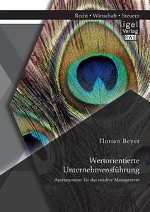 Wertorientierte Unternehmensführung: Anreizsysteme für das mittlere Management di Florian Beyer edito da Igel Verlag