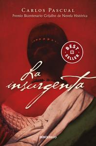 La Insurgenta (2da Edición) / The Insurgent di Carlos Pascual edito da DEBOLSILLO