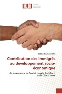 Contribution des immigrés au développement socio-économique di Gédéon Stéphane Seka edito da Éditions universitaires européennes