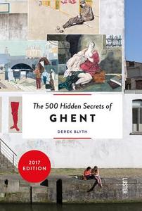 The 500 Hidden Secrets of Ghent di Derek Blythe edito da UITGEVERIJ LUSTER