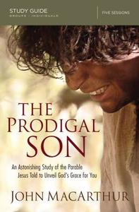The Prodigal Son Study Guide di John F. Macarthur edito da Thomas Nelson