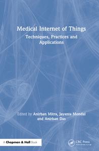 Medical Internet Of Things di Jayanta Mondal, Anirban Das edito da Taylor & Francis Ltd
