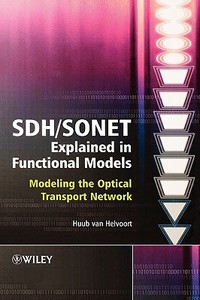 SDH / SONET Explained in Functional Models di Huub Van Helvoort edito da Wiley-Blackwell