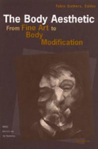 The Body Aesthetic: From Fine Art to Body Modification edito da UNIV OF MICHIGAN PR