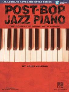 Post-Bop Jazz Piano - The Complete Guide with Audio!: Hal Leonard Keyboard Style Series [With CD (Audio)] di John Valerio edito da HAL LEONARD PUB CO