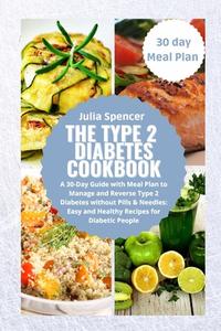 The Type 2 Diabetes  Cookbook di Julia Spancer edito da Lulu.com