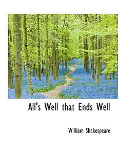 All's Well That Ends Well di William Shakespeare edito da Bibliolife