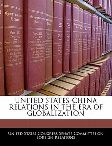 United States-china Relations In The Era Of Globalization edito da Bibliogov