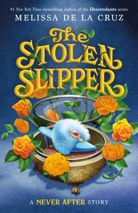 Never After: The Stolen Slipper di Melissa de la Cruz edito da ROARING BROOK PR