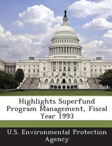 Highlights Superfund Program Management, Fiscal Year 1993 edito da Bibliogov