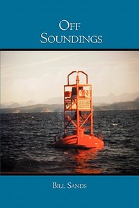 Off Soundings di Bill Sands edito da Booksurge Publishing