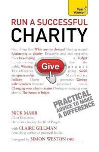 Run a Successful Charity: Teach Yourself di Claire Gillman, Nick Marr edito da John Murray Press