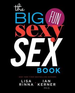 The Big, Fun, Sexy Sex Book di Lisa Rinna, Ian Kerner edito da GALLERY BOOKS