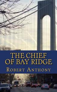 The Chief of Bay Ridge di Robert Anthony edito da Createspace