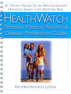 Health Watch: Personal Medical Record & Disease Prevention Guide di Kim Hendrickson Leffler edito da BASIC HEALTH PUBN INC