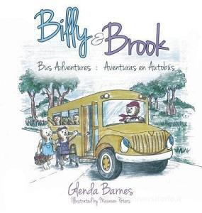 Billy & Brook: Bus Adventures: Aventuras En Autobus di Glenda Barnes edito da XULON PR