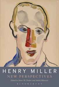 Henry Miller: New Perspectives edito da BLOOMSBURY 3PL