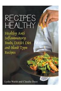 Recipes Healthy di Lydia Walsh, Claudia Dean edito da WebNetworks Inc