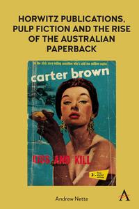 Horwitz Publications, Pulp Fiction And The Rise Of The Australian Paperback di Andrew Nette edito da Anthem Press