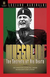 Mussolini: The Secrets of His Death di Luciano Garibaldi edito da ENIGMA BOOKS