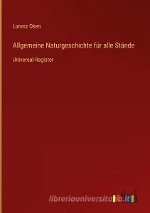 Allgemeine Naturgeschichte für alle Stände di Lorenz Oken edito da Outlook Verlag