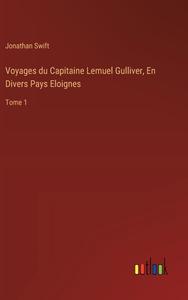 Voyages du Capitaine Lemuel Gulliver, En Divers Pays Eloignes di Jonathan Swift edito da Outlook Verlag