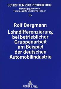 Lohndifferenzierung bei betrieblicher Gruppenarbeit am Beispiel der deutschen Automobilindustrie di Rolf Bergmann edito da Lang, Peter GmbH