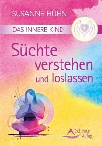 Das Innere Kind - Süchte verstehen und loslassen di Susanne Hühn edito da Schirner Verlag