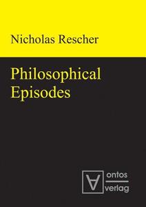 Philosophical Episodes di Nicholas Rescher edito da Ontos Verlag