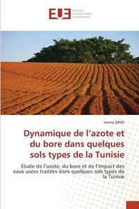 Dynamique de l'azote et du bore dans quelques sols types de la Tunisie di Imene Dridi edito da Éditions universitaires européennes