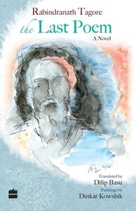 The Last Poem di Rabindranath Tagore edito da Harpercollins India