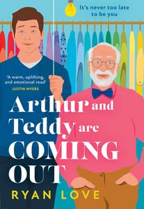 Arthur And Teddy Are Coming Out di Ryan Love edito da HarperCollins Publishers