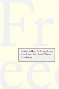 Freedom to Harm di Thomas O. McGarity edito da Yale University Press