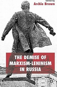 The Demise of Marxism-Leninism in Russia di Archie Brown edito da Palgrave Macmillan UK