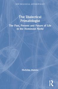 The Dialectical Primatologist di Nicholas Malone edito da Taylor & Francis Ltd