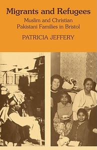 Migrants and Refugees di Patricia Jeffery edito da Cambridge University Press