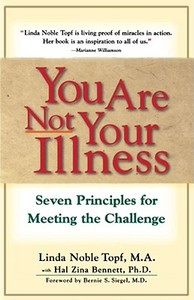 You Are Not Your Illness: Seven Principles for Meeting the Challenge di Linda Noble Topf edito da FIRESIDE BOOKS