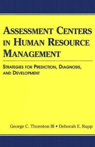 Assessment Centers in Human Resource Management di George C. Thornton, Deborah E. Rupp edito da Taylor & Francis Inc